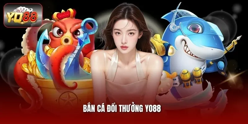 Bắn Cá Đổi Thưởng YO88 - Săn Boss Lên Đến X8,888 Cực Mê