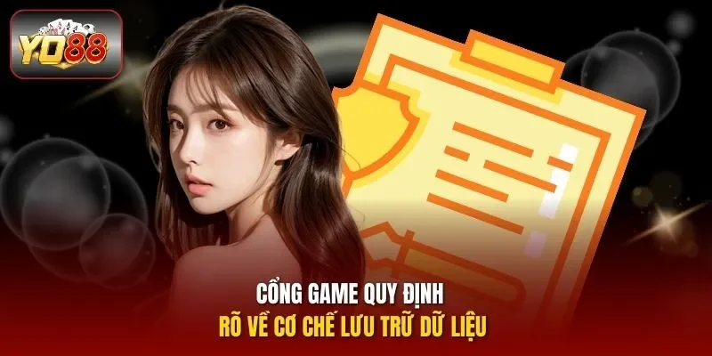 Cổng game quy định rõ về cơ chế lưu trữ dữ liệu