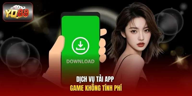 Dịch vụ tải app game không tính phí