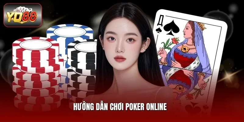 Hướng Dẫn Chơi Poker Online Tại Yo88 Dễ Hiểu Dành Cho Tân Thủ