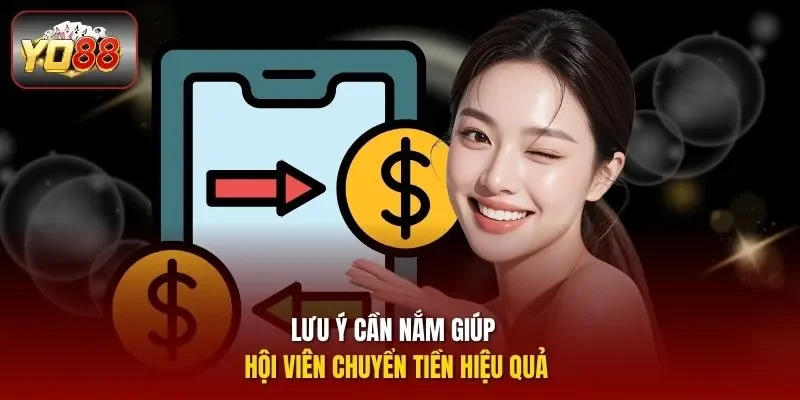 Lưu ý cần nắm giúp hội viên chuyển tiền hiệu quả