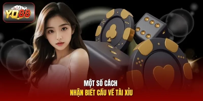Một số cách nhận biết cầu về tài xỉu