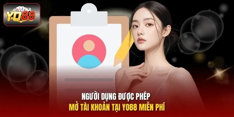Người dụng được phép mở tài khoản tại Yo88 miễn phí
