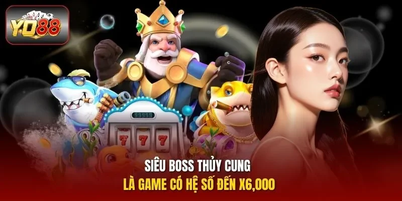 Siêu Boss Thuuyr Cung là game có hệ số đến x6,000