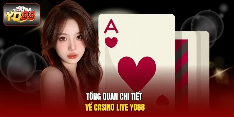 Tổng quan chi tiết về Casino live Yo88