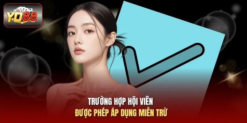 Trường hợp hội viên được phép áp dụng miễn trừ