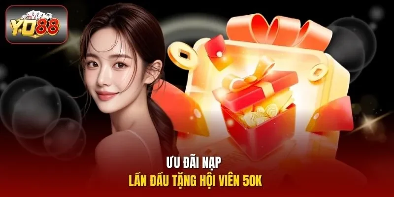 Ưu đãi nạp lần đầu tặng hội viên 50k